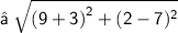 \sf{⇢ \:  \sqrt{ {(9 + 3)}^{2} + (2 - 7) ^{2}  } }
