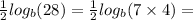 \frac{1}{2} log_{b}(28) =  \frac{1}{2} log_{b}(7 \times 4) =  \\
