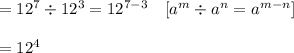 =12^7\div 12^3 = 12^{7-3}\ \ \ [a^m\div a^n=a^{m-n}]\\\\=12^4