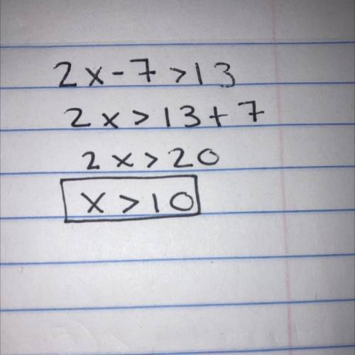 What is the solution to 2x - 7 > 13?