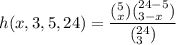 h(x,3,5,24) = \dfrac{ (^5_x) (^{24-5}_{3-x})   }{(^{24}_3)}