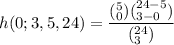 h(0;3,5,24) = \dfrac{ (^5_0) (^{24-5}_{3-0})   }{(^{24}_3)}