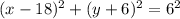 (x-18)^{2}+(y+6)^{2} = 6^{2}