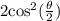 2\text{cos}^2({\frac{\theta}{2}})