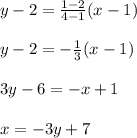 y-2=\frac{1-2}{4-1} (x-1)\\\\y-2=-\frac{1}{3} (x-1)\\\\3y-6=-x+1\\\\x=-3y+7