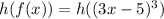 h(f(x)) = h((3x-5)^3)
