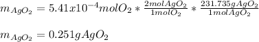 m_{AgO_2}=5.41x10^{-4}molO_2*\frac{2molAgO_2}{1molO_2} *\frac{231.735gAgO_2}{1molAgO_2} \\\\m_{AgO_2}=0.251gAgO_2