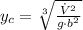 y_{c} = \sqrt[3]{\frac{\dot V^{2}}{g\cdot b^{2}} }