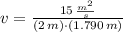 v = \frac{15\,\frac{m^{2}}{s} }{(2\,m)\cdot (1.790\,m)}
