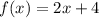 f(x) = 2x + 4