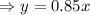 \Rightarrow y=0.85x