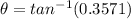\theta = tan^{-1}(0.3571)