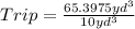 Trip = \frac{65.3975yd^3}{10yd^3}
