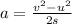 a =  \frac{v^2 - u^2}{2s}