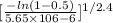 [\frac{-ln(1-0.5)}{5.65\times 106{-6}}]^{1/2.4}