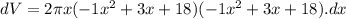 dV =2  \pi x (-1x^2 +3x+18) ( -1x^2 +3x + 18). dx