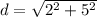 d=\sqrt{2^2+5^2}