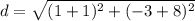 d=\sqrt{(1+1)^2+(-3+8)^2}