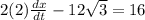 2(2)\frac{dx}{dt} - 12\sqrt{3} = 16