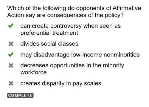 Which if the following do opponents of affirmative action say are consequences of the policy?

Can c