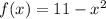 f(x)=11-x^2