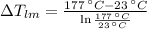 \Delta T_{lm} = \frac{177\,^{\circ}C-23\,^{\circ}C}{\ln \frac{177\,^{\circ}C}{23\,^{\circ}C} }