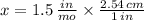 x = 1.5\,\frac{in}{mo}\times \frac{2.54\,cm}{1\,in}