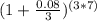 (1+\frac{0.08}{3}) ^{(3*7)}