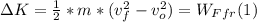 \Delta K = \frac{1}{2}* m* (v_{f}^{2} -v_{o} ^{2} ) = W_{Ffr} (1)