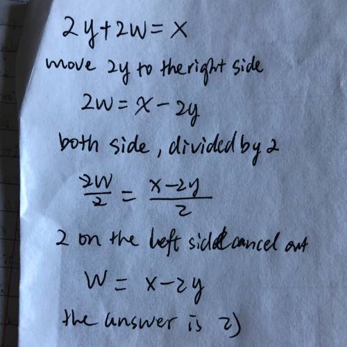 If 2y + 2w = x, then w, in terms of x and y, is equal to?  choose the correct answer. 1) x - y 2) x 