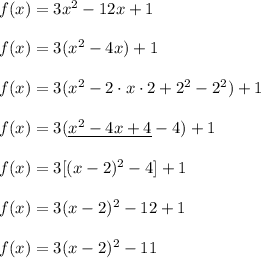 f(x)=3x^2-12x+1\\\\f(x)=3(x^2-4x)+1\\\\f(x)=3(x^2-2\cdot x\cdot2+2^2-2^2)+1\\\\f(x)=3(\underline{x^2-4x+4}-4)+1\\\\f(x)=3[(x-2)^2-4]+1\\\\f(x)=3(x-2)^2-12+1\\\\f(x)=3(x-2)^2-11