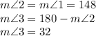 m \angle2 = m \angle1 = 148 \\  m\angle3 = 180 - m \angle2  \\ m\angle3= 32