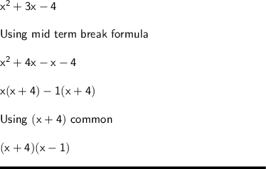 \sf x^2 + 3x-4 \\\\Using \ mid \ term \  break \ formula\\\\x^2 + 4x-x -4\\\\x(x+4)-1(x+4)\\\\Using \ (x+4) \ common\\\\(x+4)(x-1)\\\\\rule[225]{225}{2}