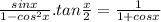 \frac{sinx}{1-cos^{2} x} .tan\frac{x}{2} =\frac{1}{1+cosx}