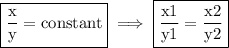 \boxed{ \rm{ \frac{x}{y}  = constant}} \implies \boxed{ \rm{ \frac{x1}{y1}  =  \frac{x2}{y2} }}