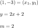 (1,-3)=(x_1,y_1)\\\\y =2x+2\\\\m = 2