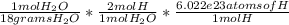 \frac{1 mol H_2O}{18 grams H_2O}*\frac{2 mol H}{1 mol H_2O} *\frac{6.022e23 atoms of H}{1 mol H}