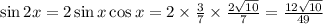 \sin{2x} = 2\sin{x}\cos{x} = 2 \times \frac{3}{7} \times \frac{2\sqrt{10}}{7} = \frac{12\sqrt{10}}{49}