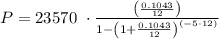 P=23570\ \cdot\frac{\left(\frac{0.1043}{12}\right)}{1-\left(1+\frac{0.1043}{12}\right)^{\left(-5\cdot12\right)}}