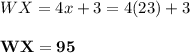 WX = 4x + 3 = 4(23) + 3\\\\\mathbf{WX = 95}