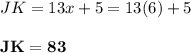 JK = 13x + 5 = 13(6) + 5\\\\\mathbf{JK = 83}