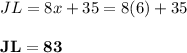 JL = 8x + 35 = 8(6) + 35\\\\\mathbf{JL = 83}