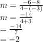 m = \frac{-6-8}{4-(-3)}\\m = \frac{-14}{4+3}\\= \frac{-14}{7}\\=-2