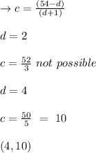 \to c = \frac{(54 - d)}{(d + 1)}\\\\d = 2 \\\\  c = \frac{52}{3}  \  not \ possible \\\\d = 4 \\\\   c = \frac{50}{5} \  =\  10 \\\\( 4, 10) \\\\