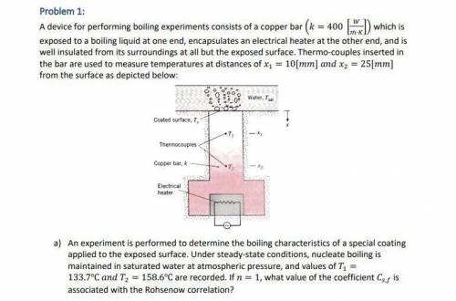 An experiment is performed to determine the boiling characteristics of a special coating applied to