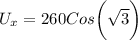 U_x = 260 Cos \bigg (\sqrt{3} \bigg)