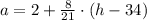 a = 2 + \frac{8}{21}\cdot (h-34)