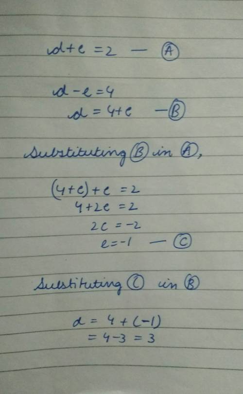 Solve. {d+e=2 d−e=4 use the substitution method. there are an infinite number of solutions. the solu