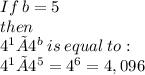 If  \: b =5 \:  \\  then \\  4^1 × 4^b  \: is  \: equal  \: to: \\ 4^1 × 4^5 =4^6 = 4,096