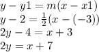 y - y1 = m(x - x1) \\ y - 2 =  \frac{1}{2} (x - ( - 3)) \\ 2y - 4 = x + 3 \\ 2y  = x + 7